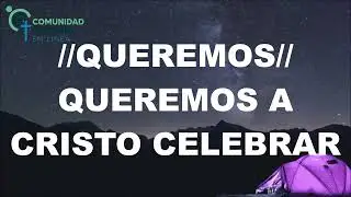 Queremos a Cristo celebrar - 33dc (Letra)