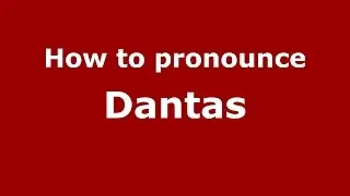 How to pronounce Dantas (Colombian Spanish/Colombia) - PronounceNames.com