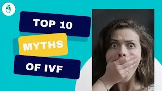IVF - Myths and Facts | Top 10 Myths about In-vitro fertilization