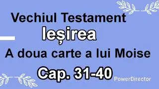 Biblia. Vechiul Testament - Ieșirea. A doua carte a lui Moise.   Cap. 31-40