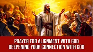 Prayer for Alignment with God