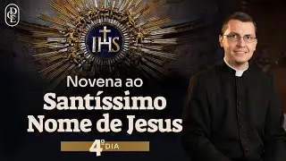 4º dia - Novena ao Santíssimo Nome de Jesus