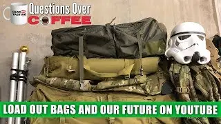 Load Out Bags and Our Future on YouTube - Questions Over Coffee 05