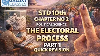 PART 1 | 10th Std Civics Ch. 2 – The Electoral Process | Quick Revision | SSC | GALAXY CLASSES 