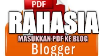 Cara masukkan File PDF ke Blog | Ikuti cara ini pasti bisa |