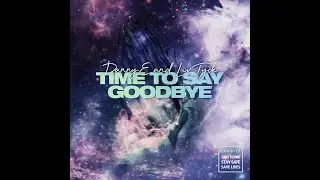 DANNY E & LIV-TYDE - TIME TO SAY GOODBYE (Official Visual Video)