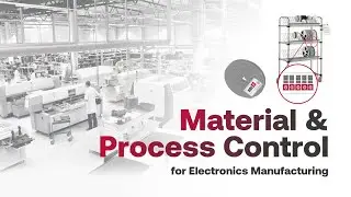 Material & Process Control Solutions for Smart Factory - Electronics Manufacturing - PCBA
