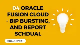 04 Oracle Fusion Cloud BIP Bursting, and Report Schedule