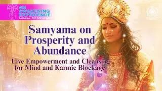 SAMYAMA ON PROSPERITY AND ABUNDANCE : LIVE EMPOWERMENT AND CLEANSING FOR MIND AND KARMIC BLOCKAGE