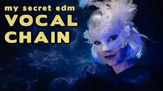 MY SECRET EDM VOCAL CHAIN