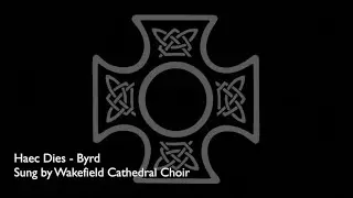 Haec Dies, Byrd - Wakefield Cathedral Choir