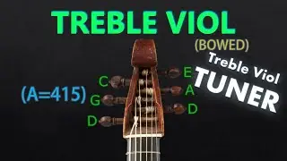 Treble VIOLA da GAMBA Tuning - (BOWED) Tuner (A=415)