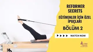 Bölüm 2: Reformer Pilates | Eğitmenlere Özel – Feet in Straps ve Yay Kullanımı İpuçları