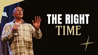 The Right Time | Pastor Matt
