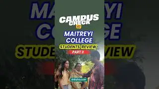 Maitreyi College Students Spill It All (Part 2) | Girls College Relevance, Societies #campuscheck