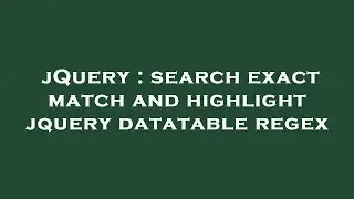 jQuery : search exact match and highlight jquery datatable regex