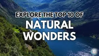 Breathtaking Top 10 Natural Wonders of the World - Travel Guide | Go Where? Go There