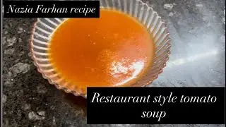 Restaurant style tomato soup . Nazia Farhan recipe