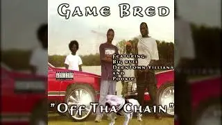 Game Bred - Off Tha Chain (Full CD)
