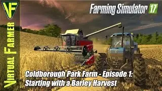 Let's Play Farming Simulator 17 - Coldborough Park Farm, Episode 1: Starting with a Barley Harvest