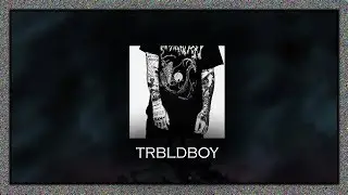 Top 10 trbld boy Songs