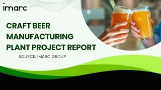 Detailed Project Report on Setting up Craft Beer Manufacturing Plant