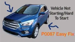 Ford Escape 1.5L, Code P0087. Hard to start / Engine shuts off . How to Fix!