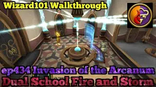 Wizard101 Walkthrough Dual School Fire and Storm ep434 Invasion of the Arcanum