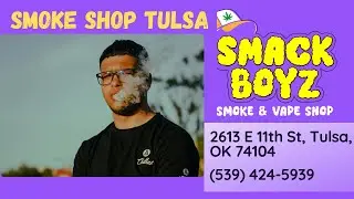 Smack Boyz Smoke & Vape Shop | Smoke Shop Tulsa | (539) 424-5939