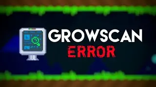 GROWSCAN ERROR‼️ | GROWTOPIA