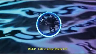 DJ.LP - Life in drop (Drum LP) (2025, NewMusic, Mix,  Remix, Studio Work Ableton)