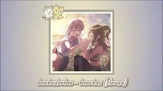 beabadoobee - beaches (slowed)