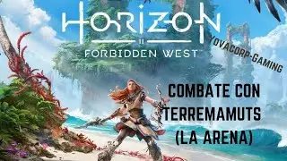 Horizon Forbidden West - La Arena (COMBATE CON TERREMAMUTS)