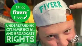 Understanding Commercial and Broadcast Rights - Fiverr Friday Ep. 65