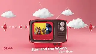 Sam and the Womp | Bom Bom (Extended Remix)