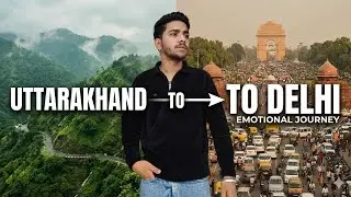 Pahad ki Yaadein aur Delhi ki Bheed: My Journey