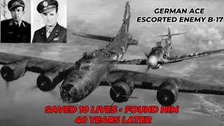 How a German Ace's 'Escort Over Germany' Saved a Destroyed B 17 and Led to a 40 Year Search