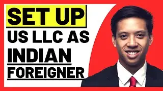 How To Set Up US LLC As A Indian Foreigner