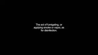 fumigations video Dictionary meaning and pronunciation
