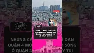 Những cảm gi&aacute;c chỉ c&oacute; d&acirc;n quận 4 mới hiểu, anh em sống ở quận 4 l&acirc;u năm thấy tui n&oacute;i chuẩn kh&ocirc;ng?
