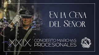 EN LA CENA DEL SEÑOR - XXIX Concierto de Marchas Procesionales AM Jesús Caído (Montoro)