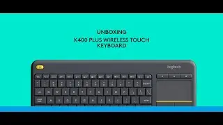 LOGITECH K400 PLUS WIRELESS TOUCH KEYBOARD UNBOXING