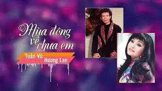 Mùa Đông Về Chưa Em - Tuấn Vũ, Hương Lan | Song Ca Nhạc Vàng Hải Ngoại