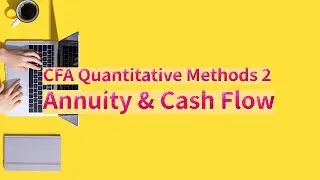 [8-Minute Financier] CFA Quantatitive Methods2_Annuity & Cash Flow