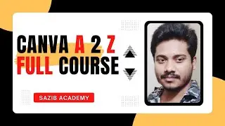 BITM SEIP Digital Marketing Course | Canva A to Z Class day-14 | Sazib Academy | Canva Full Course