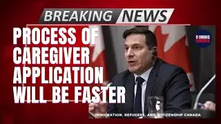 Caregiver in Canada IRCC UPDATE |CIC NEWS |Faster Caregiver Appications Process |New Caregiver Pilot