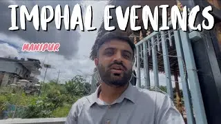 Never miss Evenings in Imphal || Imphal , Manipur  