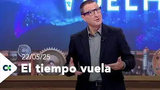 El tiempo vuela | 22/05/25