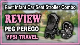 Peg Perego YPSI Travel System Review - Best Baby Car Seat and Stroller Combo in 2020