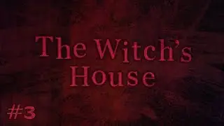 The Witch's House Ep. 3 - The End